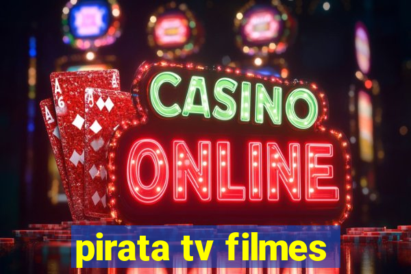 pirata tv filmes